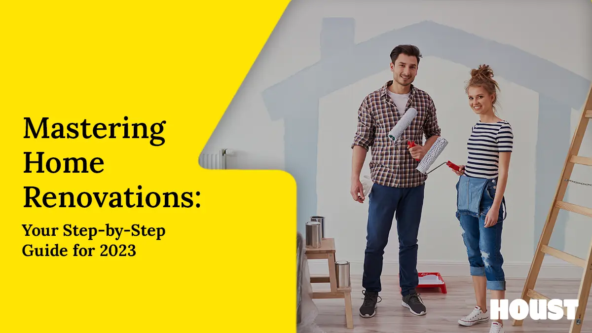 Mastering Home Renovations Your StepbyStep Guide for 2023